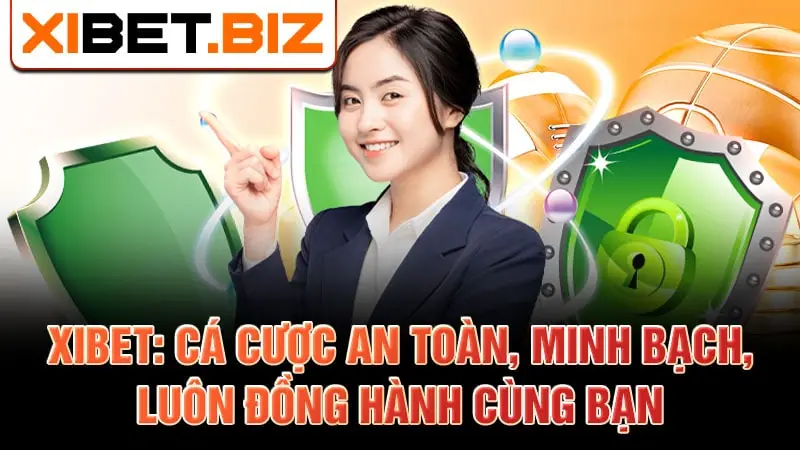 xibet cá cược an toàn , minh bạch , luôn đồng hành cùng bạn