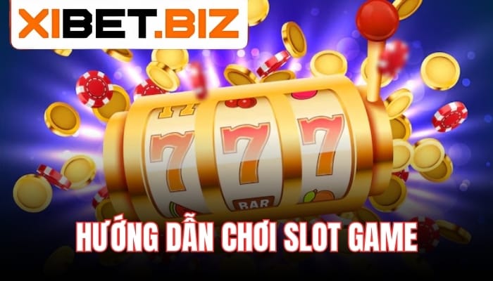 Hướng dẫn cách chơi slot game cơ bản cho newbie