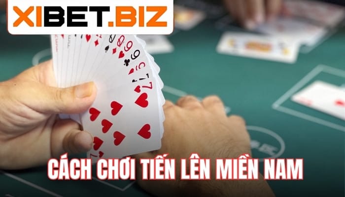 Cách chơi tiến lên miền Nam