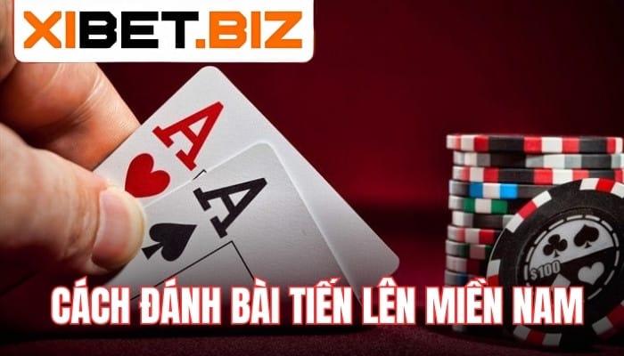 Cách đánh bài tiến lên miền Nam