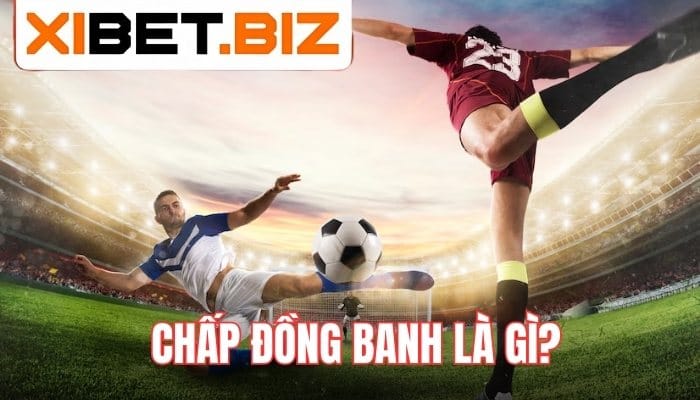 Chấp đồng banh là gì