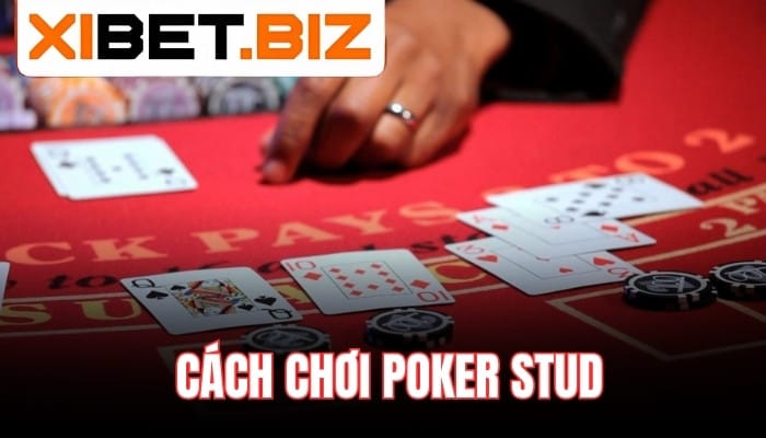 Cách chơi Stud Poker chi tiết