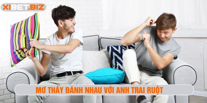 Mơ thấy đánh nhau với anh trai ruột