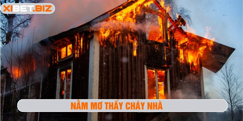 Nằm mơ thấy cháy nhà