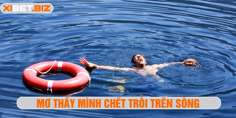 Mơ thấy mình chết trôi trên sông