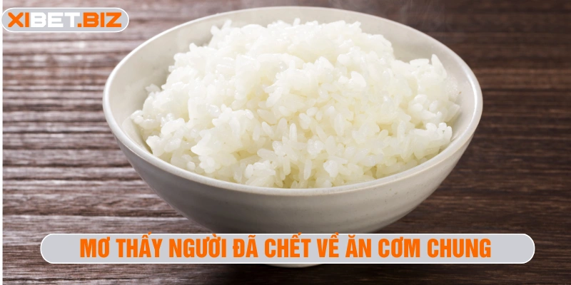 Mơ thấy người đã chết về ăn cơm chung