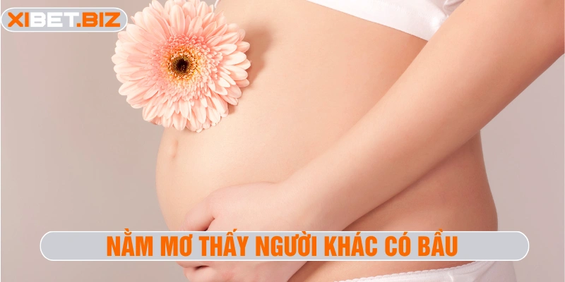 Nằm mơ thấy người khác có bầu