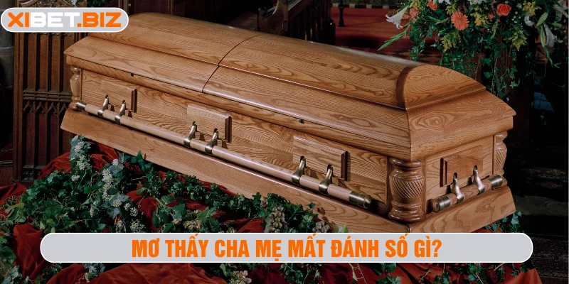 Mơ thấy cha mẹ mất đánh số gì?